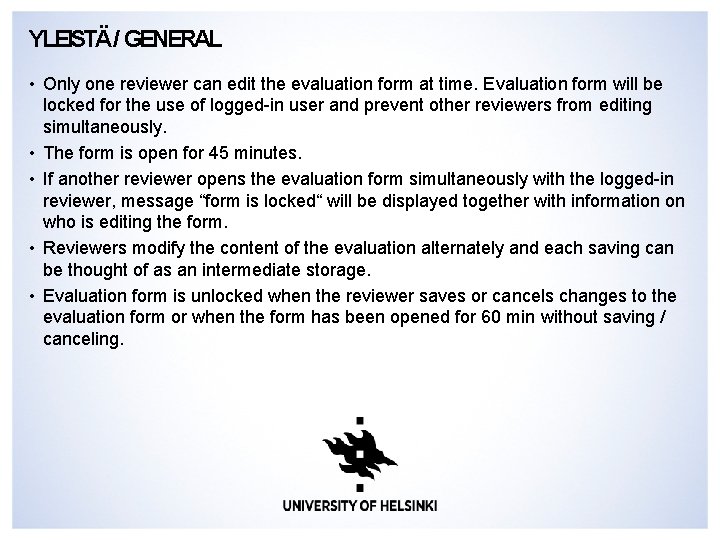YLEISTÄ/ GENERAL • Only one reviewer can edit the evaluation form at time. Evaluation YLEISTÄ/ GENERAL • Only one reviewer can edit the evaluation form at time. Evaluation