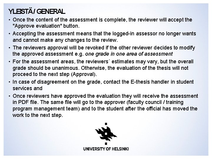 YLEISTÄ/ GENERAL • Once the content of the assessment is complete, the reviewer will YLEISTÄ/ GENERAL • Once the content of the assessment is complete, the reviewer will