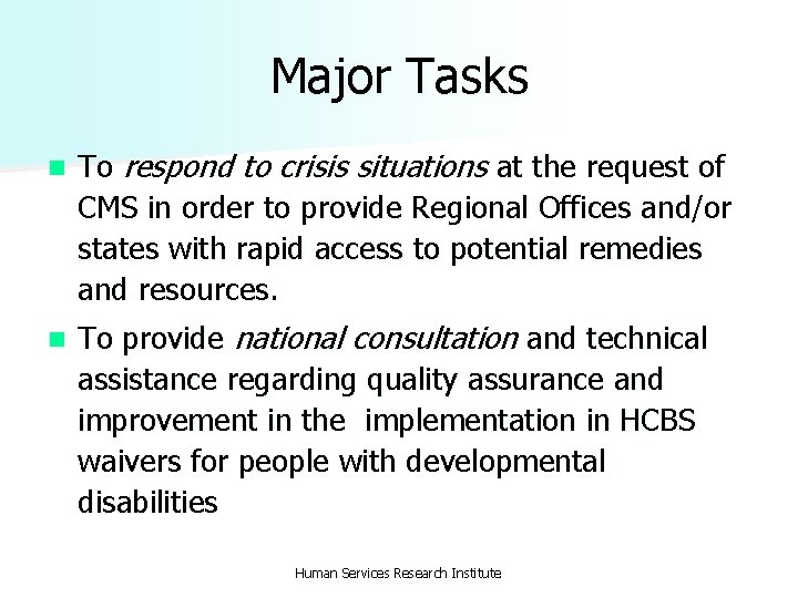 Major Tasks n To respond to crisis situations at the request of CMS in