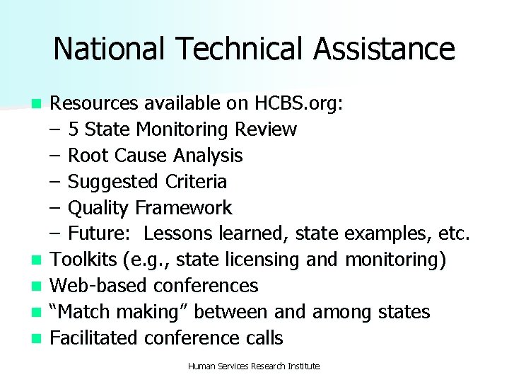 National Technical Assistance n n n Resources available on HCBS. org: – 5 State