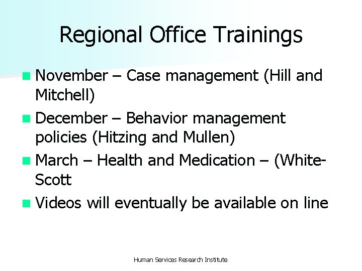 Regional Office Trainings n November – Case management (Hill and Mitchell) n December –