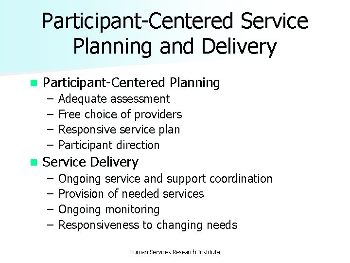 Participant-Centered Service Planning and Delivery n Participant-Centered Planning – – n Adequate assessment Free