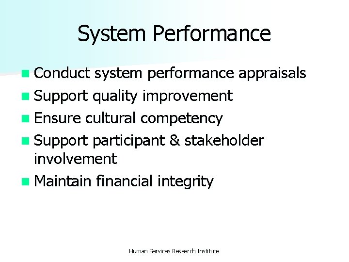 System Performance n Conduct system performance appraisals n Support quality improvement n Ensure cultural