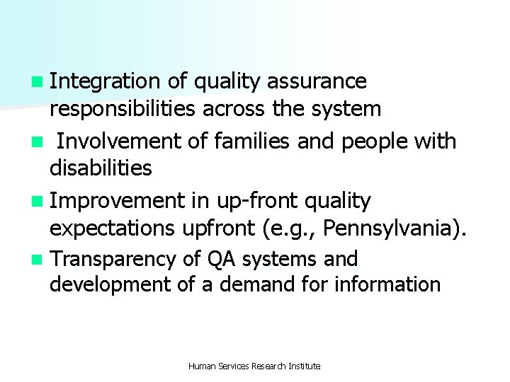 n Integration of quality assurance responsibilities across the system n Involvement of families and