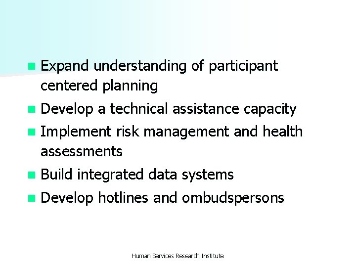 n Expand understanding of participant centered planning n Develop a technical assistance capacity n