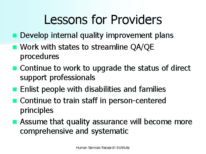 Lessons for Providers n n n Develop internal quality improvement plans Work with states