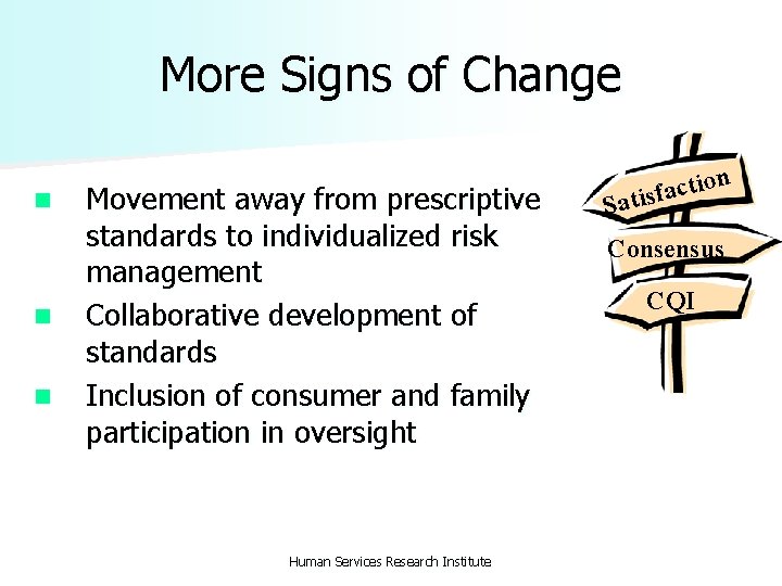More Signs of Change n n n Movement away from prescriptive standards to individualized