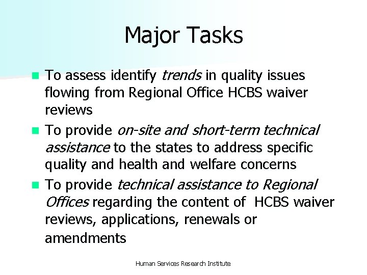 Major Tasks To assess identify trends in quality issues flowing from Regional Office HCBS