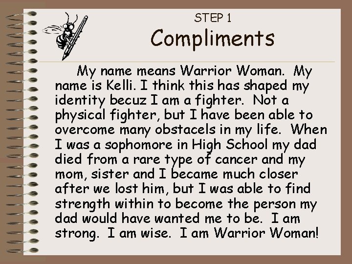 STEP 1 Compliments My name means Warrior Woman. My name is Kelli. I think