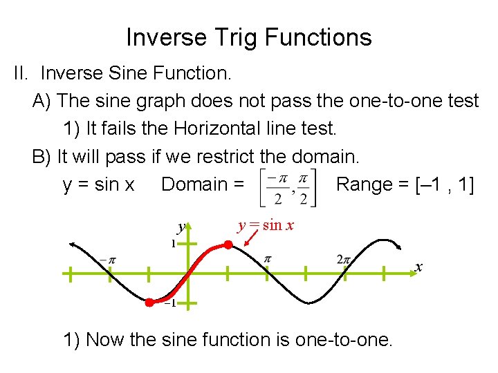 Inverse Trig Functions II. Inverse Sine Function. A) The sine graph does not pass Inverse Trig Functions II. Inverse Sine Function. A) The sine graph does not pass