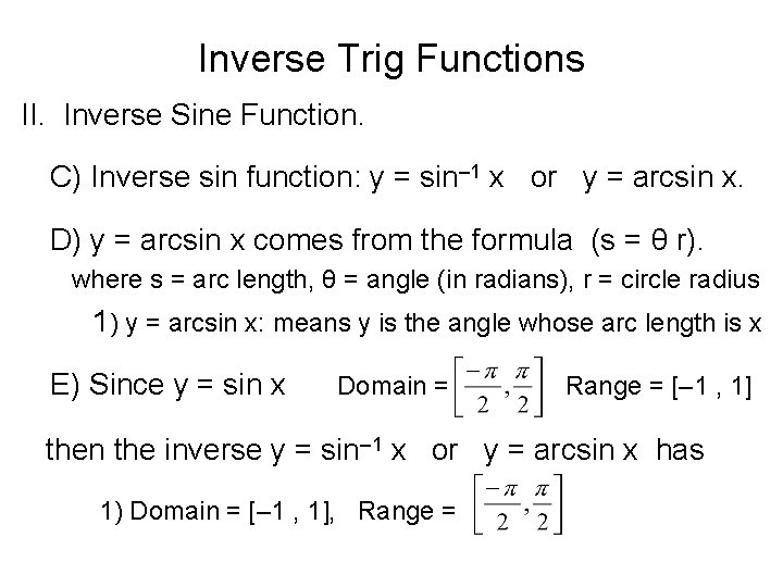Inverse Trig Functions II. Inverse Sine Function. C) Inverse sin function: y = sin– Inverse Trig Functions II. Inverse Sine Function. C) Inverse sin function: y = sin–
