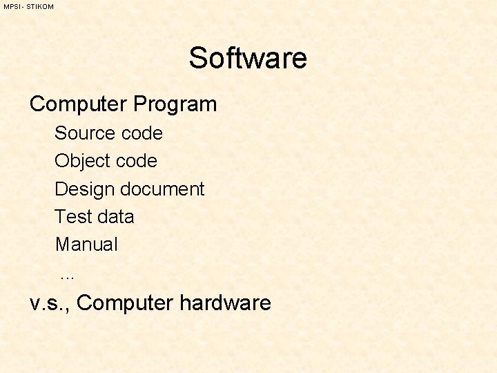 MPSI - STIKOM Software Computer Program Source code Object code Design document Test data