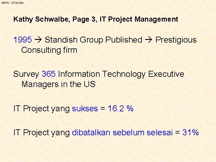 MPSI - STIKOM Kathy Schwalbe, Page 3, IT Project Management 1995 Standish Group Published