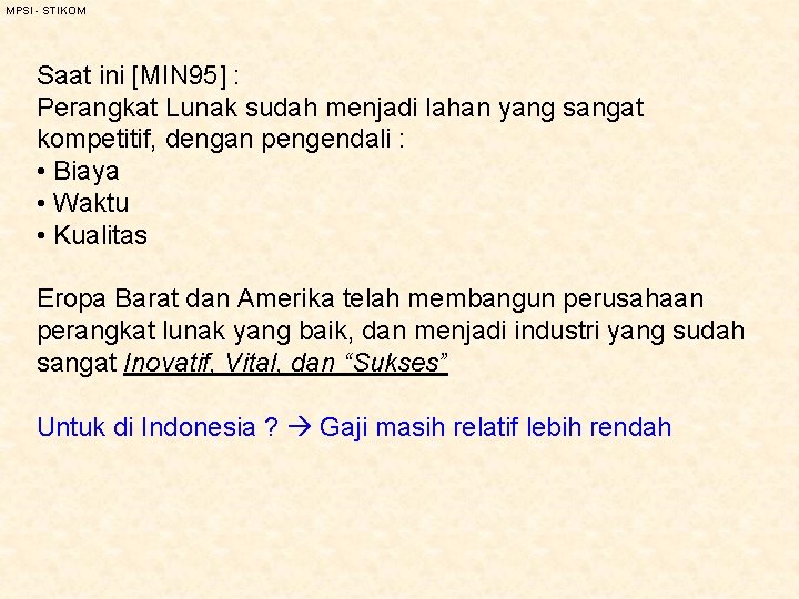 MPSI - STIKOM Saat ini [MIN 95] : Perangkat Lunak sudah menjadi lahan yang