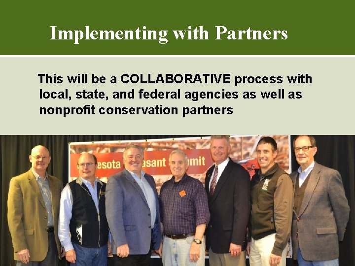 Implementing with Partners This will be a COLLABORATIVE process with local, state, and federal