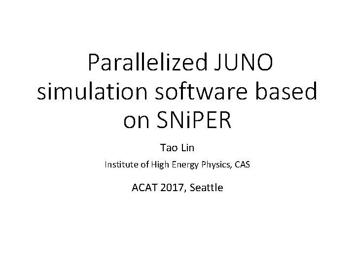 Parallelized JUNO simulation software based on SNi. PER Tao Lin Institute of High Energy