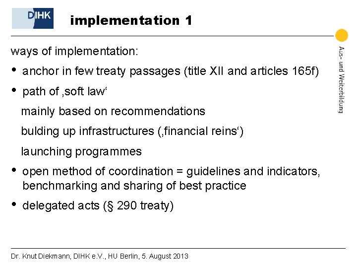 implementation 1 ways of implementation: • • anchor in few treaty passages (title XII
