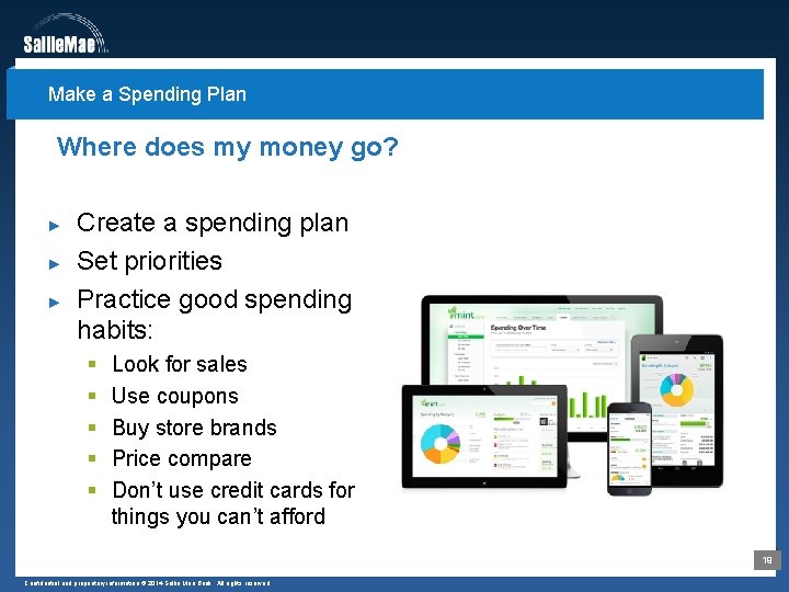 Make a Spending Plan Where does my money go? ► ► ► Create a