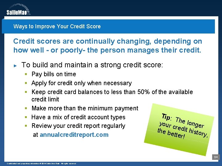 Ways to Improve Your Credit Score Credit scores are continually changing, depending on how