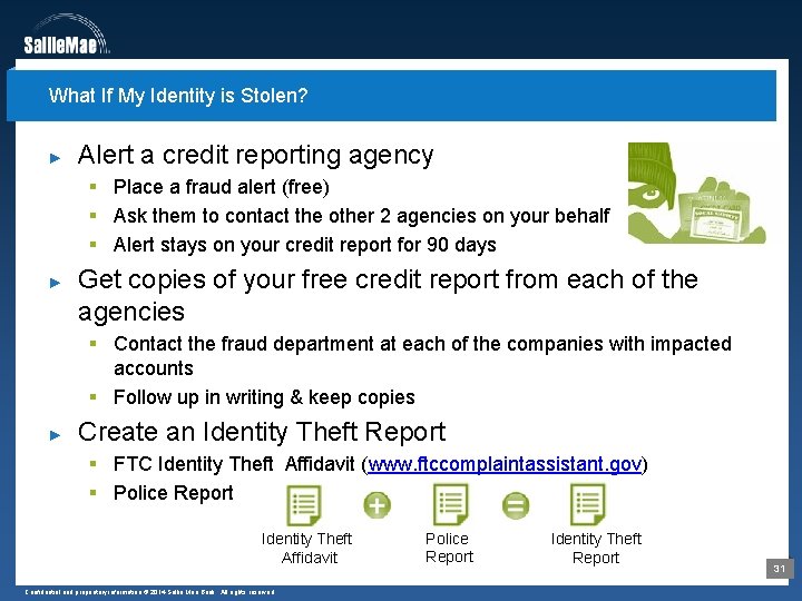 What If My Identity is Stolen? ► Alert a credit reporting agency § Place