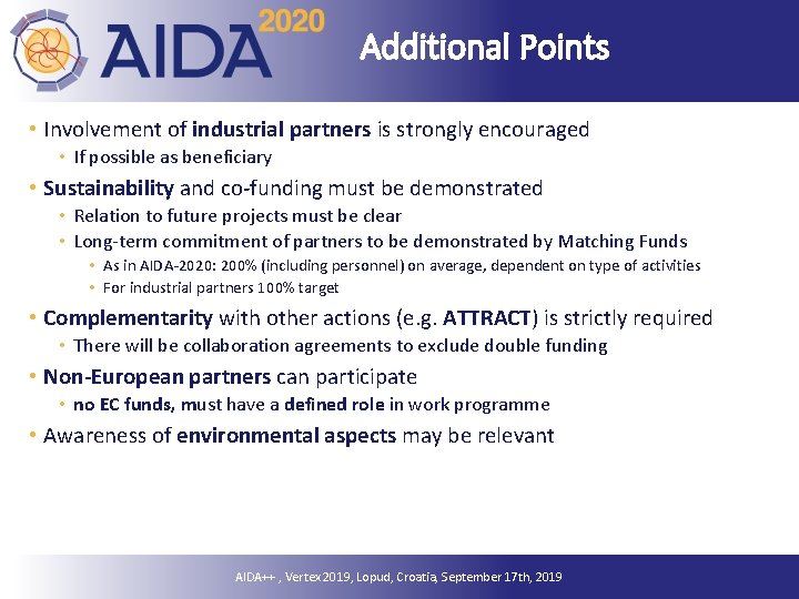 Additional Points • Involvement of industrial partners is strongly encouraged • If possible as