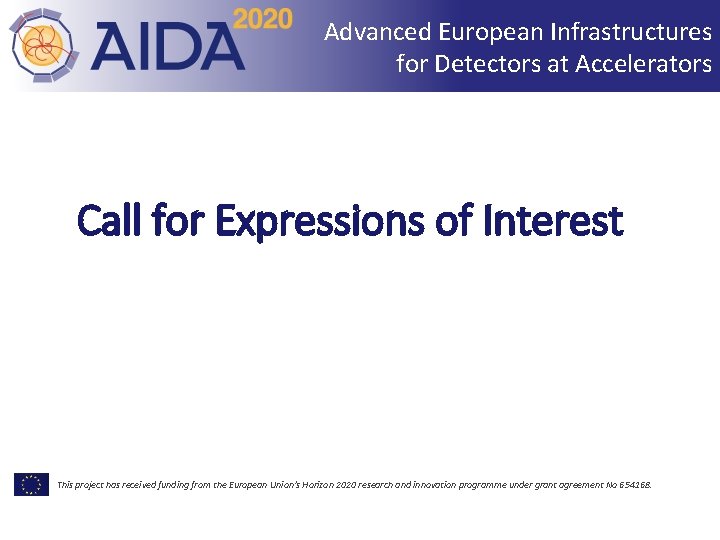 Advanced European Infrastructures for Detectors at Accelerators Call for Expressions of Interest This project
