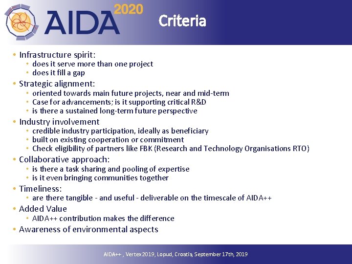 Criteria • Infrastructure spirit: • does it serve more than one project • does