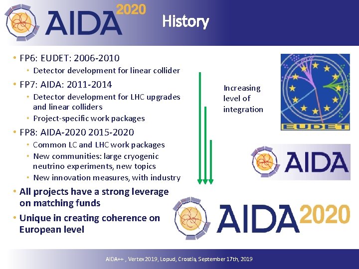 History • FP 6: EUDET: 2006 -2010 • Detector development for linear collider •