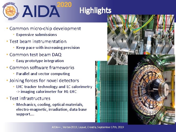 Highlights • Common micro-chip development • Expensive submissions • Test beam instrumentation • Keep
