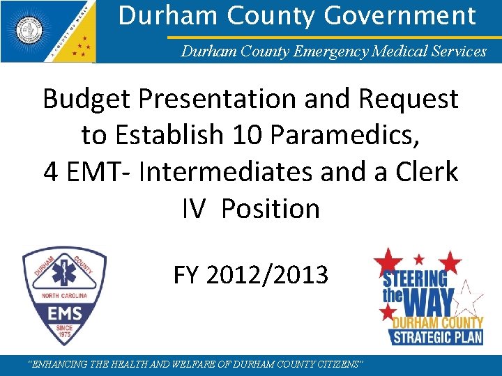 Durham County Government Durham County Emergency Medical Services Budget Presentation and Request to Establish