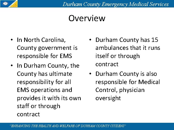 Durham County Emergency Medical Services Overview • In North Carolina, County government is responsible