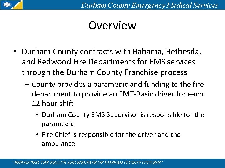 Durham County Emergency Medical Services Overview • Durham County contracts with Bahama, Bethesda, and