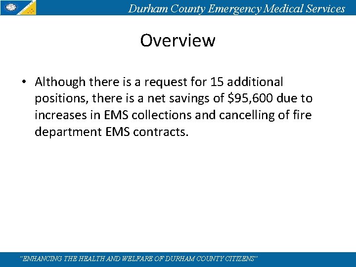 Durham County Emergency Medical Services Overview • Although there is a request for 15