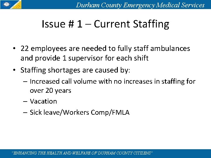 Durham County Emergency Medical Services Issue # 1 – Current Staffing • 22 employees