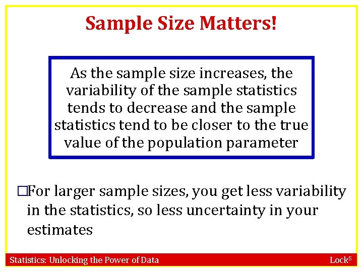 Sample Size Matters! As the sample size increases, the variability of the sample statistics