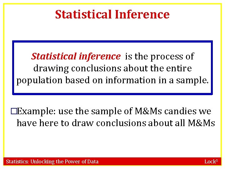 Statistical Inference Statistical inference is the process of drawing conclusions about the entire population