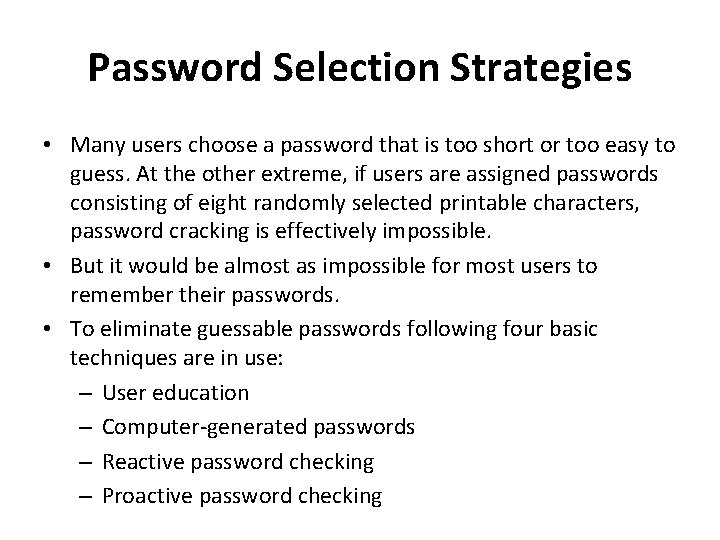 Password Selection Strategies • Many users choose a password that is too short or