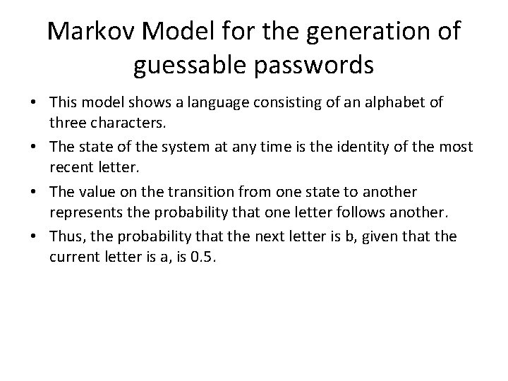 Markov Model for the generation of guessable passwords • This model shows a language