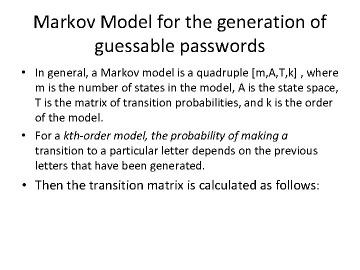 Markov Model for the generation of guessable passwords • In general, a Markov model