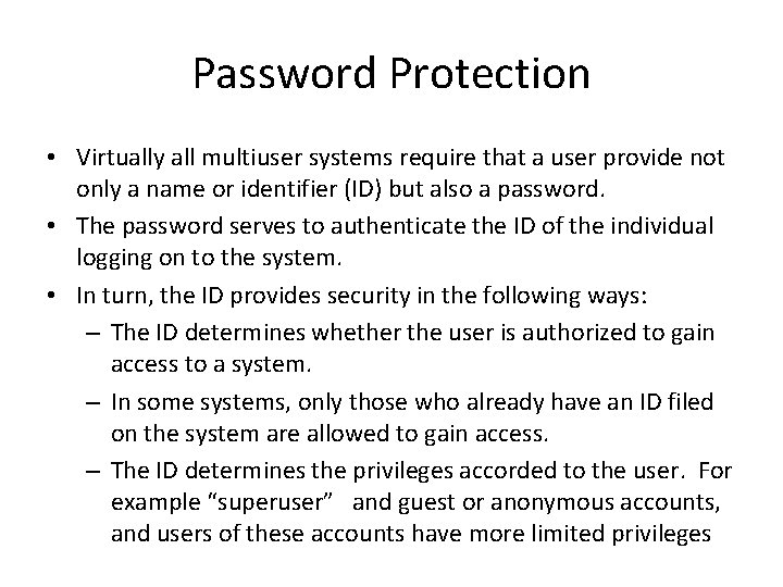 Password Protection • Virtually all multiuser systems require that a user provide not only
