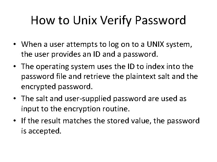 How to Unix Verify Password • When a user attempts to log on to