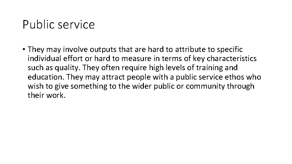 Public service • They may involve outputs that are hard to attribute to specific
