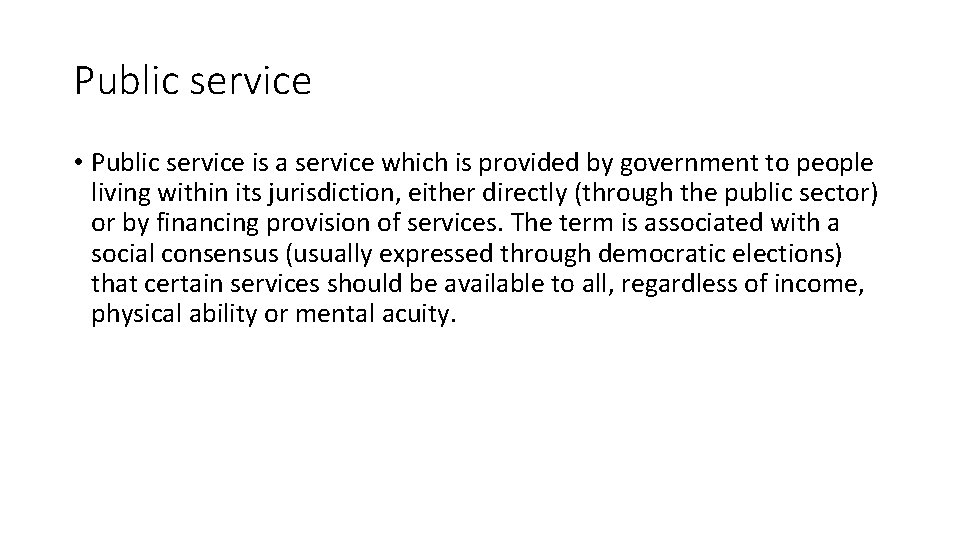 Public service • Public service is a service which is provided by government to