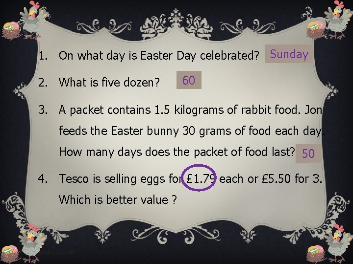 1. On what day is Easter Day celebrated? Sunday 2. What is five dozen?