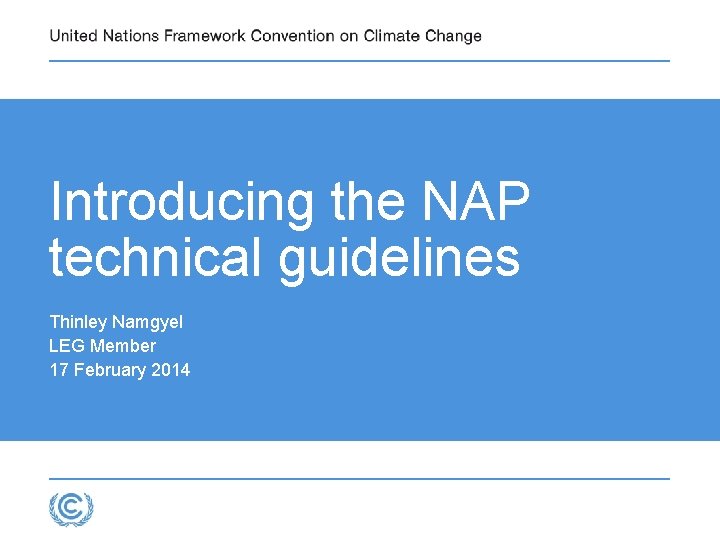 Introducing the NAP technical guidelines Thinley Namgyel LEG Member 17 February 2014 