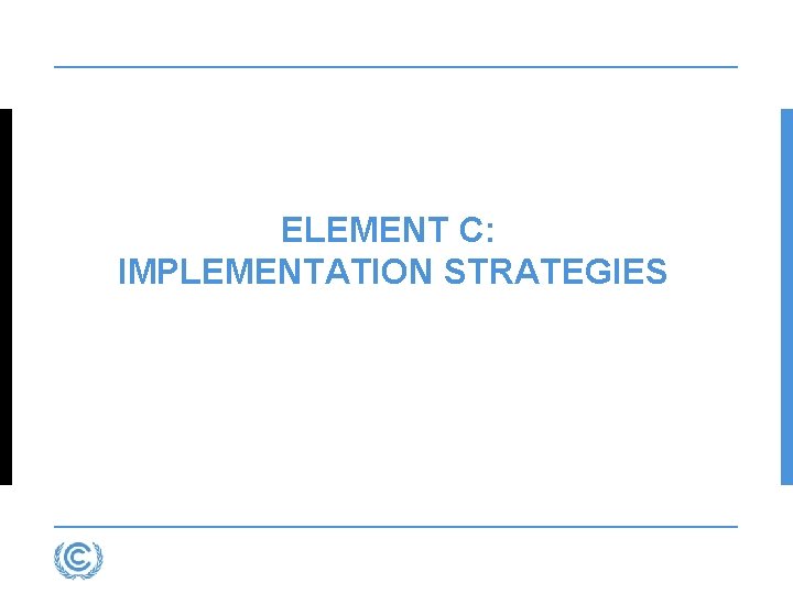 ELEMENT C: IMPLEMENTATION STRATEGIES 