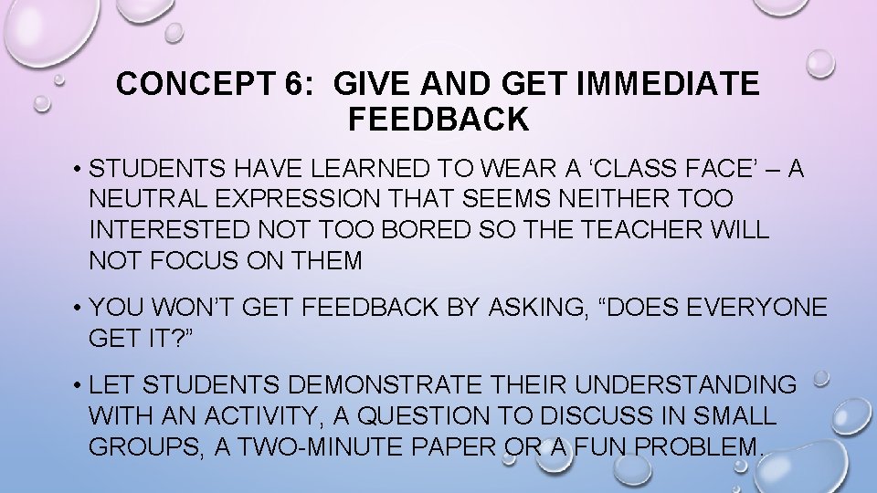 CONCEPT 6: GIVE AND GET IMMEDIATE FEEDBACK • STUDENTS HAVE LEARNED TO WEAR A