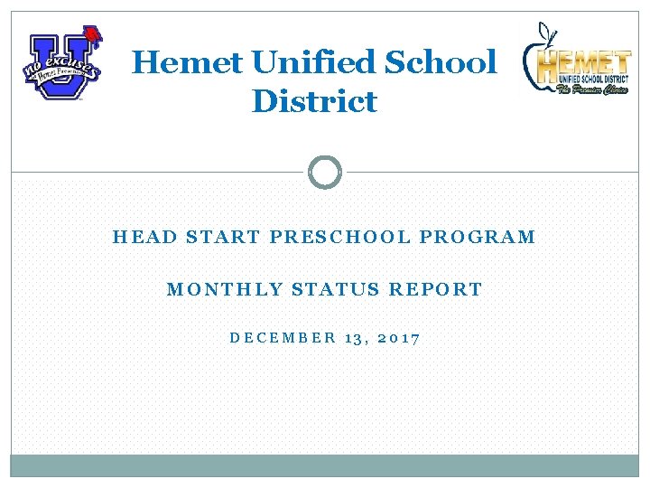 Hemet Unified School District HEAD START PRESCHOOL PROGRAM MONTHLY STATUS REPORT DECEMBER 13, 2017