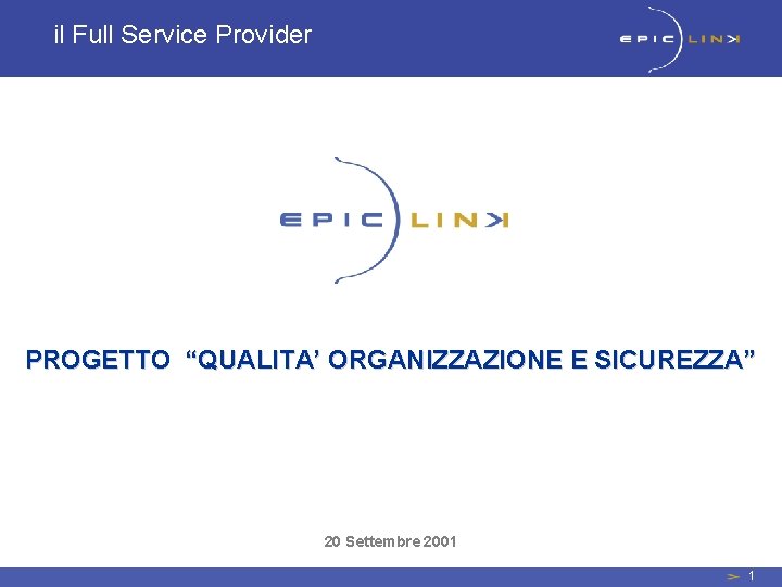 il Full Service Provider PROGETTO QUALITA ORGANIZZAZIONE E
