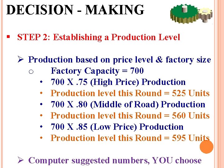 DECISION - MAKING § STEP 2: Establishing a Production Level Ø Production based on